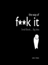 The Way of Fuck It (eBook): Small Book. Big Wisdom.